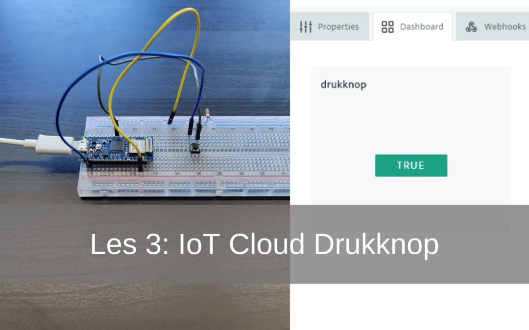 Arduino IoT Cloud Les 3: Drukknop